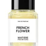 מטייר פרמייר פרנץ' פלאוור - Matiere Premiere French Flower - בושם יוניסקס - 100 מ"ל א.ד.פ. (מקורי)